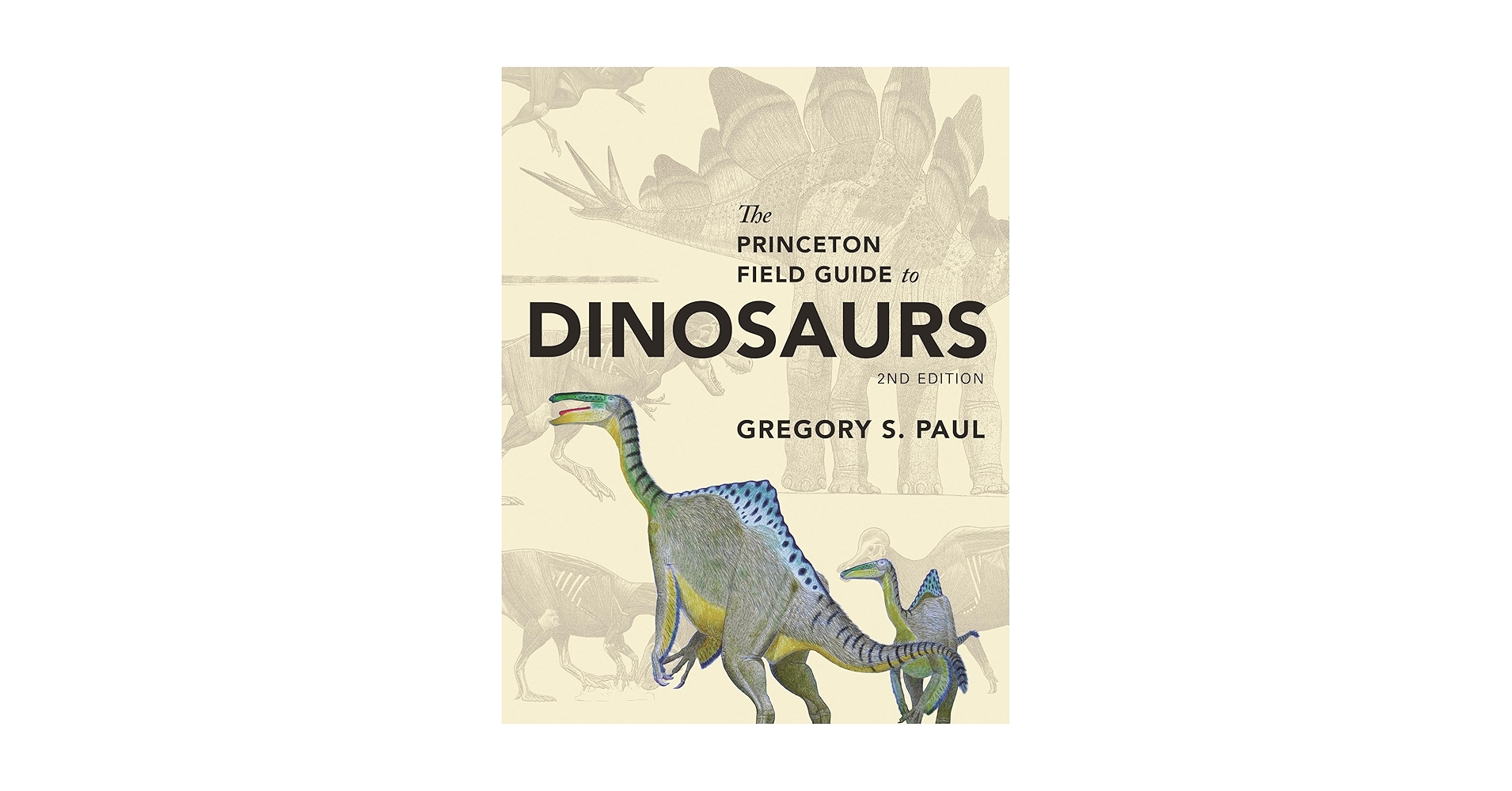 アート・デザイン・音楽 The Princeton Field Guide to Dinosaurs 2 The Princeton Field Guide to Dinosaurs: Second Edition